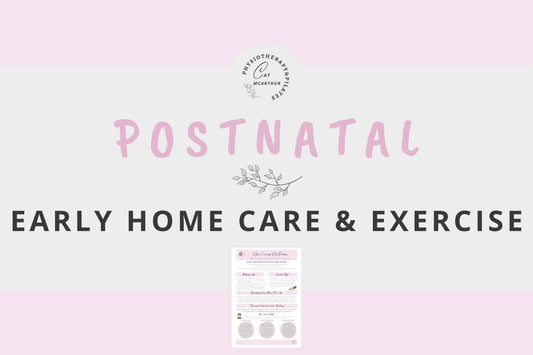 Postnatal - Early Home Care & Management
